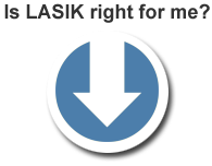 Is LASIK right for me? Scroll down to find out.